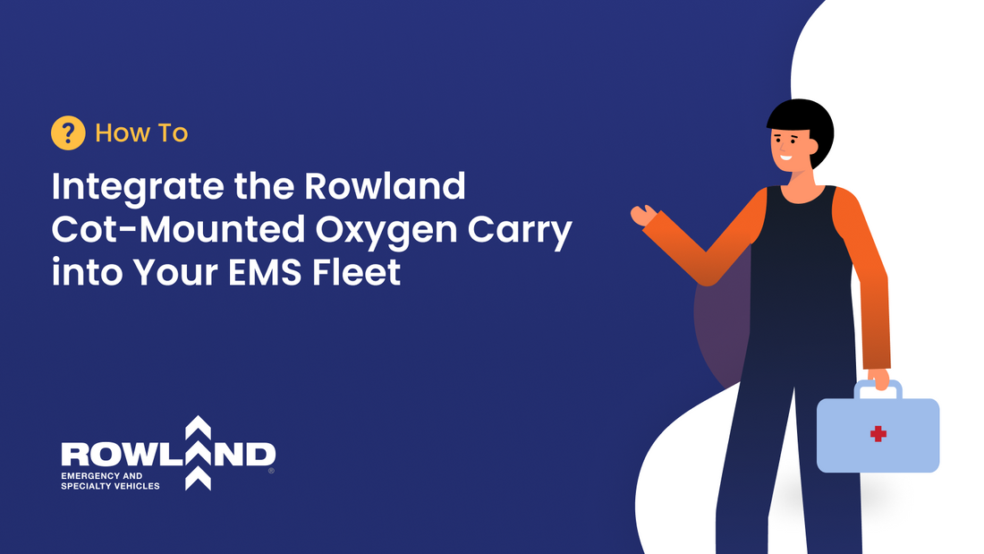 How to Integrate the Rowland Cot-Mounted Oxygen Carry into Your EMS Fleet