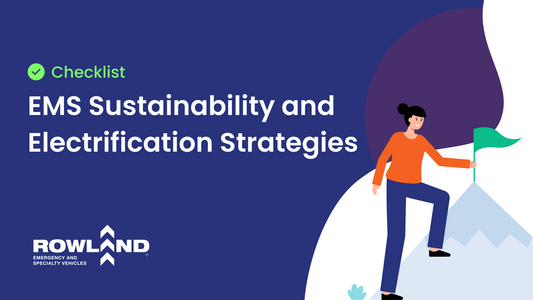 Checklist: EMS Sustainability and Electrification Strategies – A Comprehensive Guide by Rowland Emergency