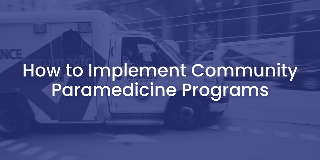 How to Implement EMS Community Paramedicine Programs - Rowland Emergency